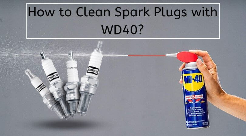 clean spark plugs with WD40