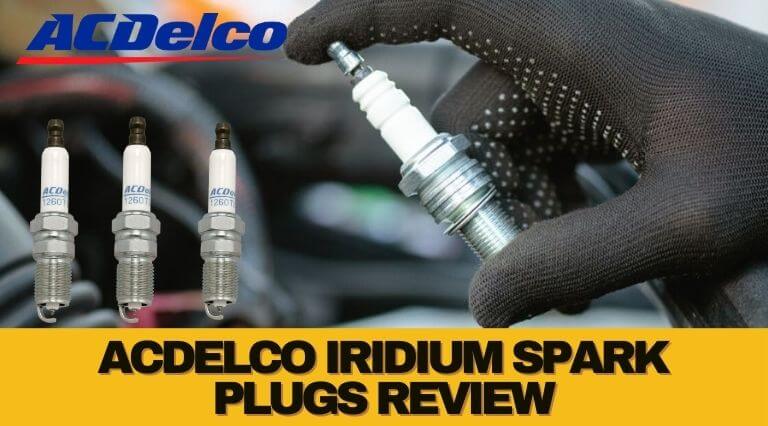 ACDelco Iridium Spark Plugs Review
