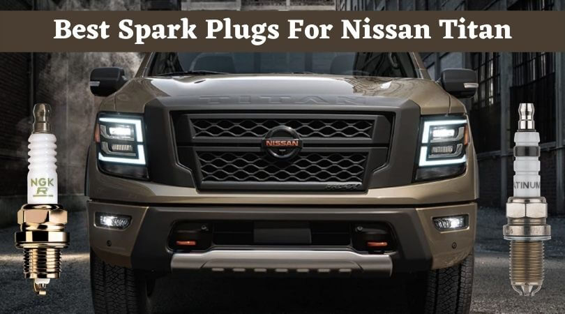 Best Spark Plugs For Nissan Titan