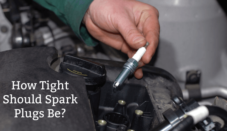 How Tight Should Spark Plugs Be?