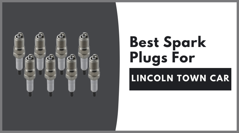 Best Spark Plugs For Lincoln Town Car